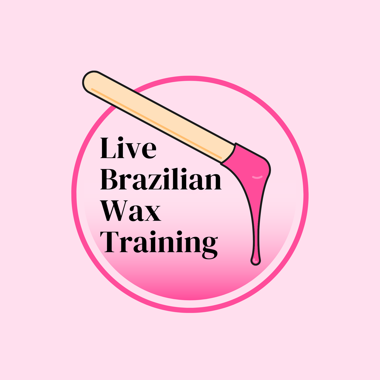 Live Brazilian Wax Training (7/26)